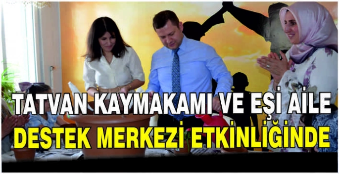 Tatvan Kaymakamı ve Eşi Aile Destek Merkezi etkinliğinde