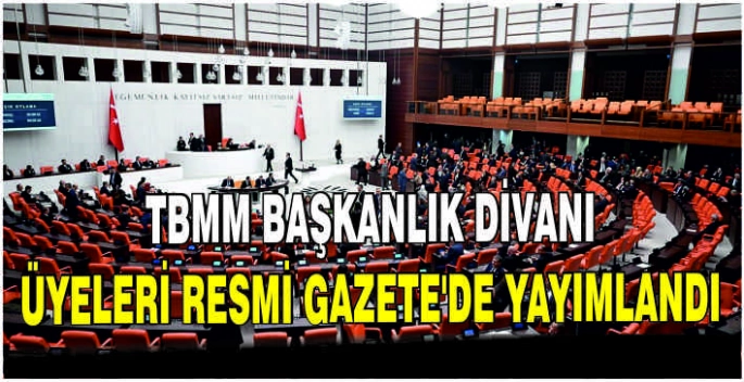 TBMM Başkanlık Divanı üyeleri Resmi Gazete'de yayımlandı