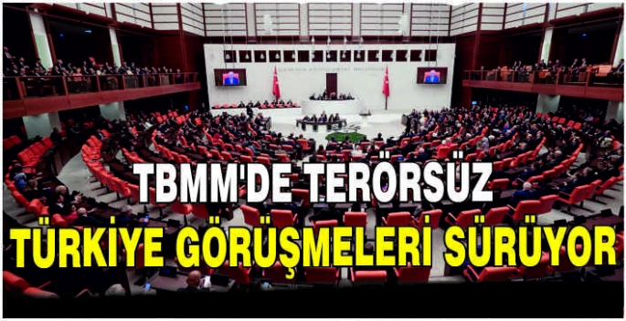 TBMM'de Terörsüz Türkiye görüşmeleri sürüyor