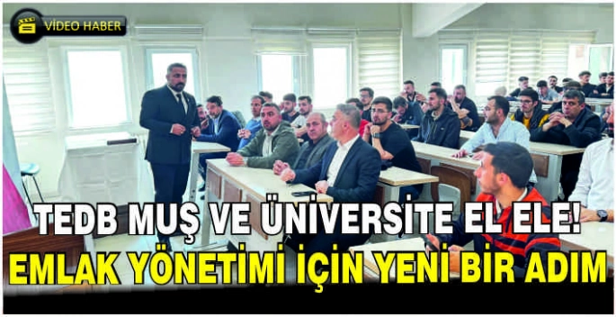 TEDB Muş ve üniversite el ele: Emlak yönetimi için yeni bir adım