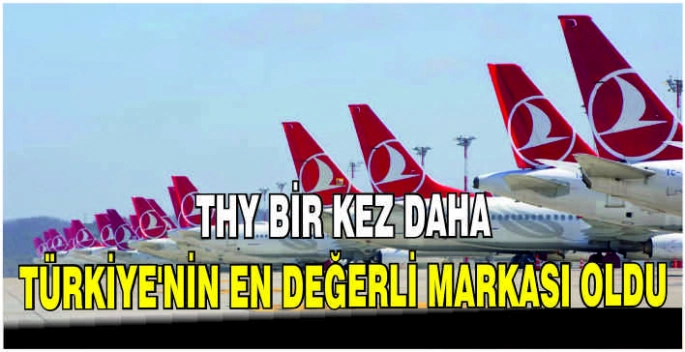 THY bir kez daha Türkiye'nin en değerli markası oldu
