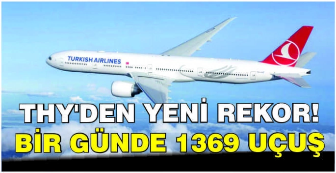THY'den yeni rekor: Bir günde 1369 uçuş