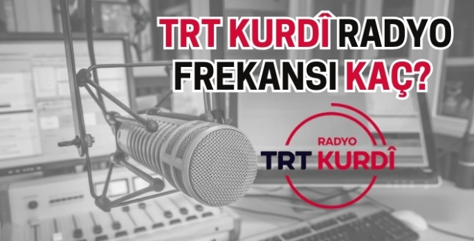 TRT Kurdî radyo frekansı kaç? Muş, Van, Diyarbakır, Mardin, Bitlis ve İstanbul Kürtçe radyoları!
