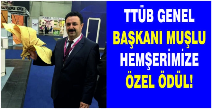 TTÜB Genel Başkanı Muşlu hemşerimize özel ödül!