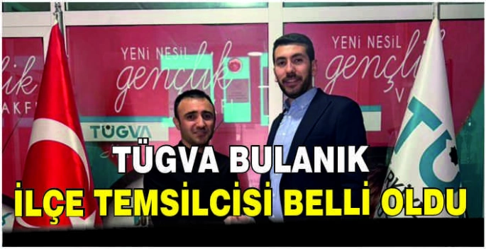 TÜGVA Bulanık İlçe Temsilcisi belli oldu