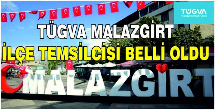 TÜGVA Malazgirt İlçe Temsilcilisi belli oldu