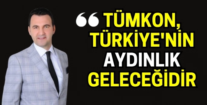 TÜMKON Genel Başkanı Sami Atıcı: TÜMKON Türkiye'nin aydınlık geleceğidir