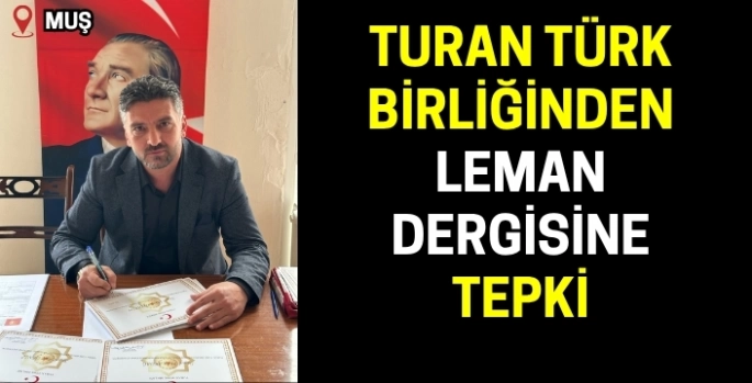 Turan Türk Birliğinden Leman Dergisine Tepki