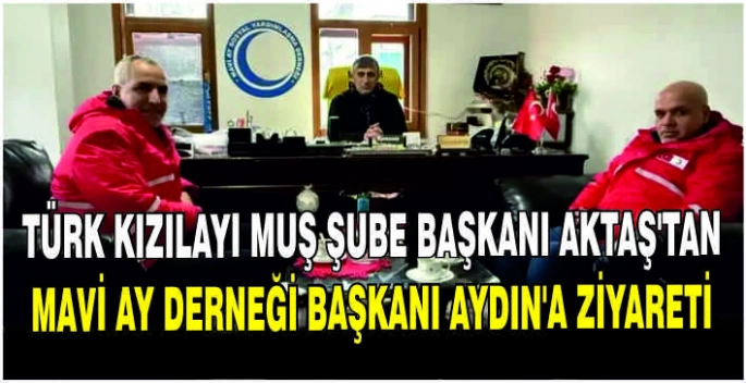 Türk Kızılayı Muş Şube Başkanı Aktaş’tan Mavi Ay Derneği Başkanı Aydın’a ziyareti