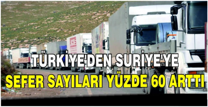 Türkiye'den Suriye'ye sefer sayıları yüzde 60 arttı