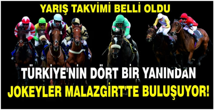 Türkiye’nin dört bir yanından jokeyler Malazgirt’te buluşuyor! Yarış takvimi belli oldu