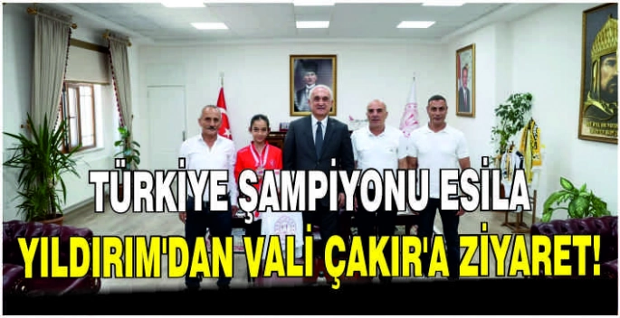 Türkiye Şampiyonu Esila Yıldırım’dan Vali Çakır'a ziyaret!