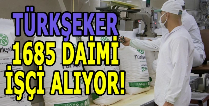 TÜRKŞEKER 1685 Daimi işçi alıyor: Kimler başvurabilir?