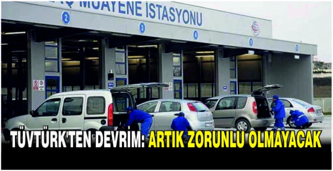 TÜVTÜRK'ten devrim: Artık zorunlu olmayacak