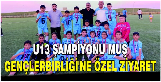 U13 Şampiyonu Muş Gençlerbirliği’ne özel ziyaret