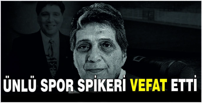 Ünlü spor spikeri vefat etti