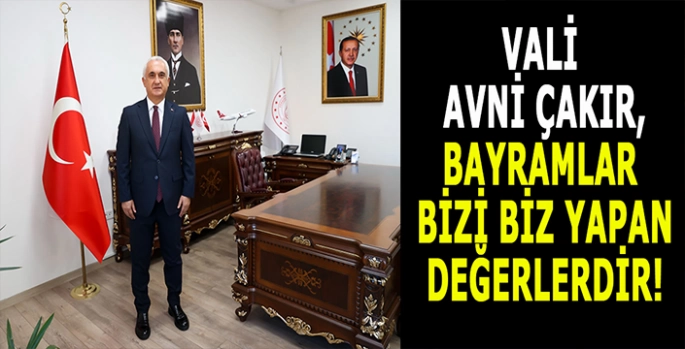 Vali Avni Çakır’dan Kurban bayramı mesajı: Birlik ve dayanışma vurgusu!