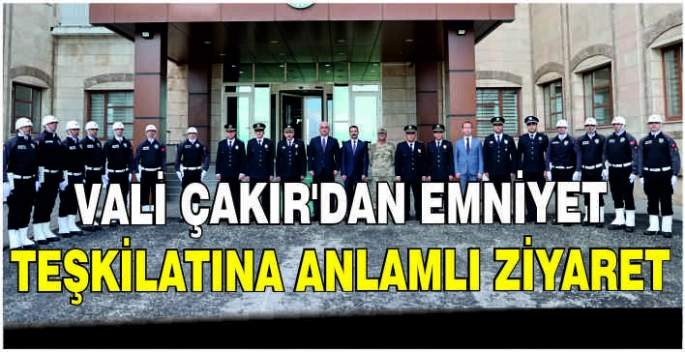 Vali Çakır’dan emniyet teşkilatına anlamlı ziyaret