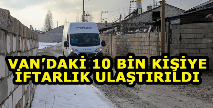 Van'daki aşevinde 10 bin kişiye iftarlık ulaştırıldı
