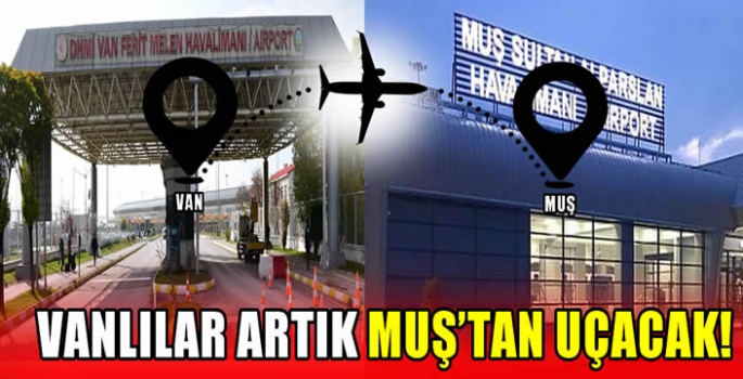 Vanlılar artık Muş’tan uçacak!