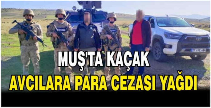 Varto'da kaçak avcılara para cezası