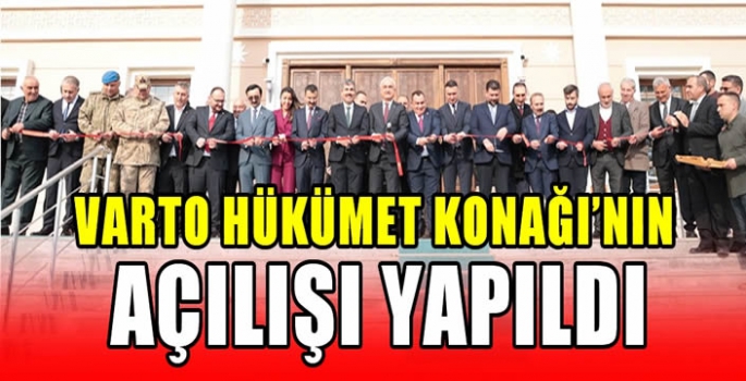 Varto Hükümet Konağı’nın Açılışı Yapıldı