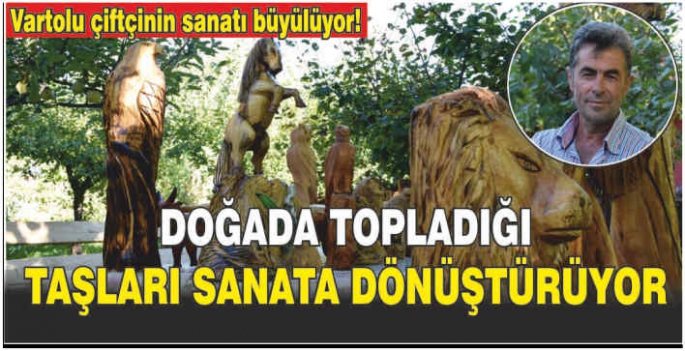 Vartolu çiftçinin sanatı büyülüyor! Doğada topladığı taşları sanata dönüştürüyor