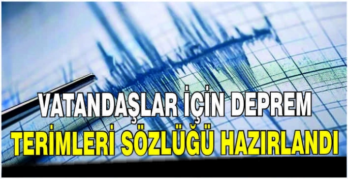 Vatandaşlar için deprem terimleri sözlüğü hazırlandı