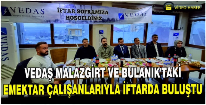 VEDAŞ Malazgirt ve Bulanık’taki emektar çalışanlarıyla iftarda buluştu