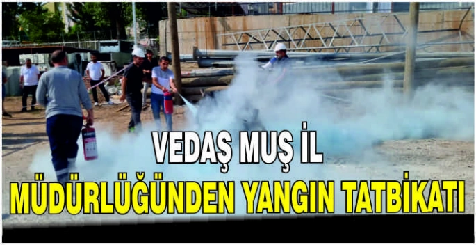 VEDAŞ Muş İl Müdürlüğünden yangın tatbikatı