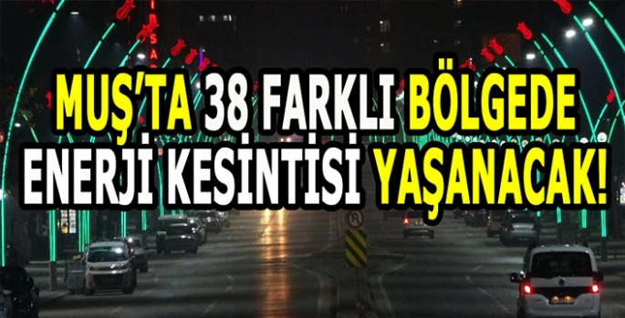 VEDAŞ uyardı: Muş’ta 38 farklı bölgede kesinti yaşanacak!