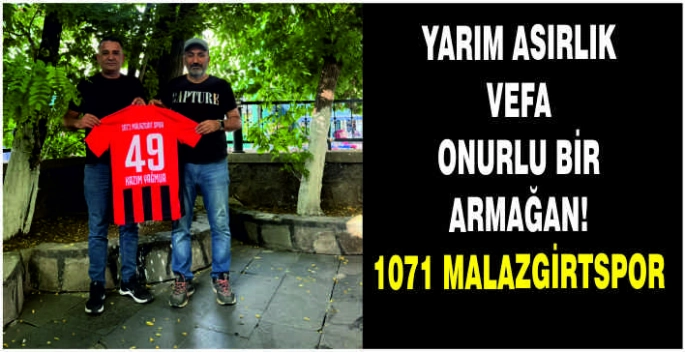 Yarım asırlık vefa onurlu bir armağan! 1071 Malazgirtspor