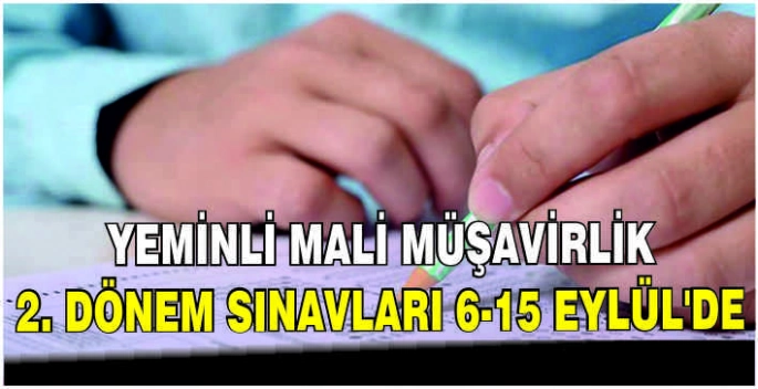 Yeminli mali müşavirlik 2. dönem sınavları 6-15 Eylül'de