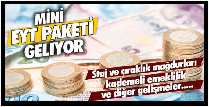 Yeni düzenlemelerle Mini EYT paketi geliyor: Staj ve Çıraklık Sigortası Mağdurları, Kademeli Emeklilik ve diğer gelişmeler...