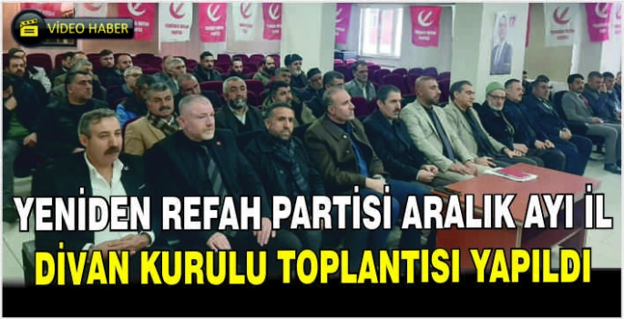 Yeniden Refah Partisi Aralık ayı İl Divan Kurulu toplantısı yapıldı