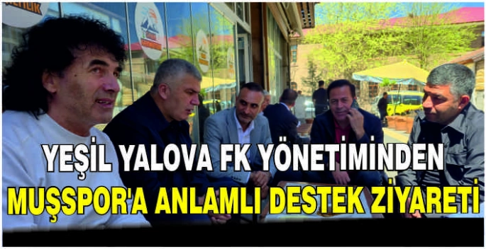Yeşil Yalova FK Yönetiminden Muşspor’a anlamlı destek ziyareti