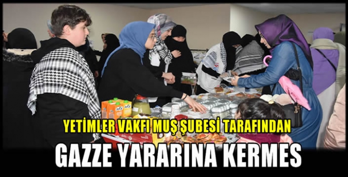 Yetimler Vakfı Muş Şubesi tarafından Gazze Yararına Kermes