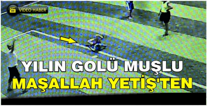 Yılın golü Muşlu Maşallah Yetiş’ten