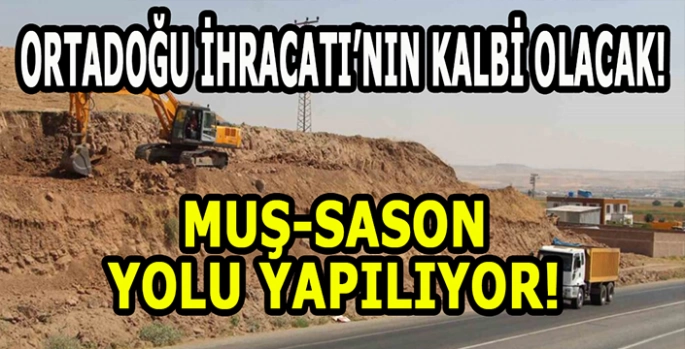 Yılların bekleyişi sona eriyor: Sason-Muş yolu için geri sayım başladı!