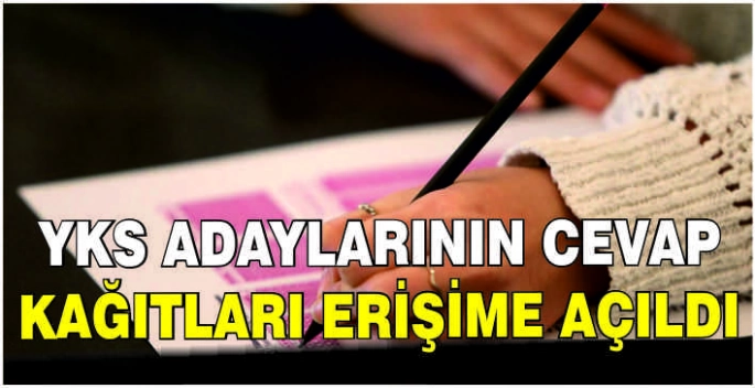 YKS adaylarının cevap kağıtları erişime açıldı