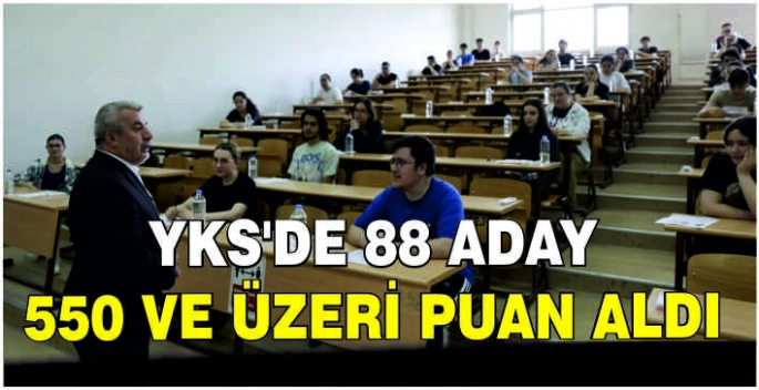 YKS'de 88 aday 550 ve üzeri puan aldı
