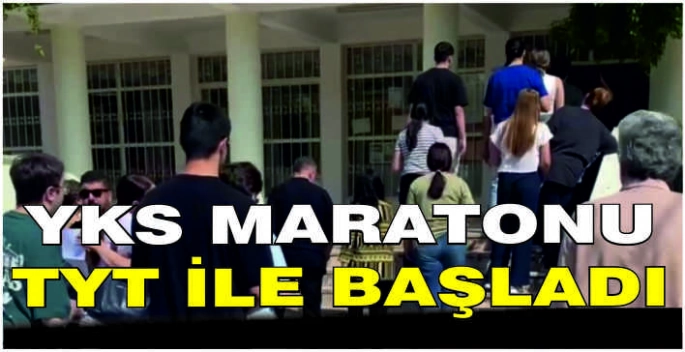 YKS maratonu TYT ile başladı