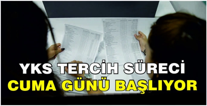YKS tercih süreci cuma günü başlıyor