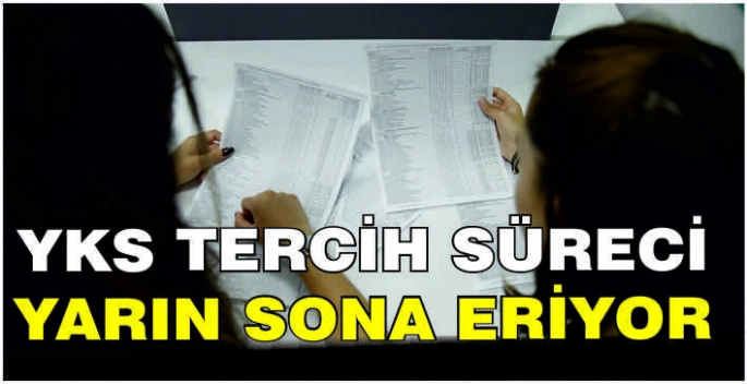 YKS tercih süreci yarın sona eriyor