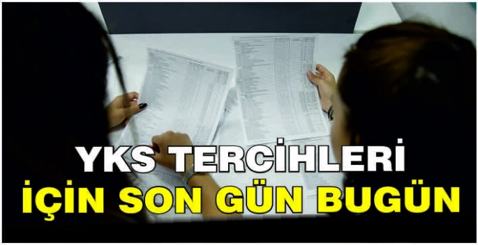YKS tercihleri için son gün bugün