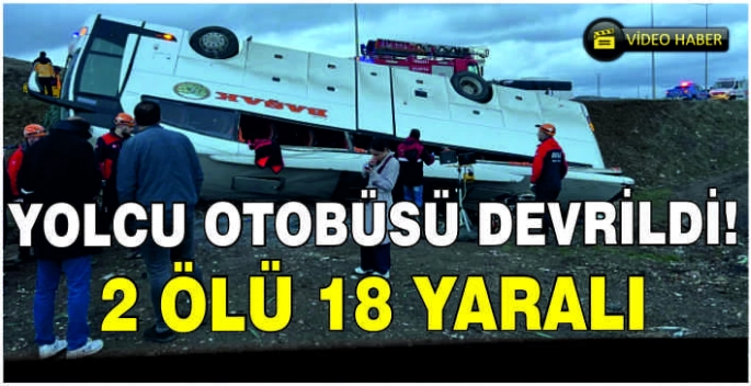 Yolcu otobüsü devrildi: 2 ölü 18 yaralı