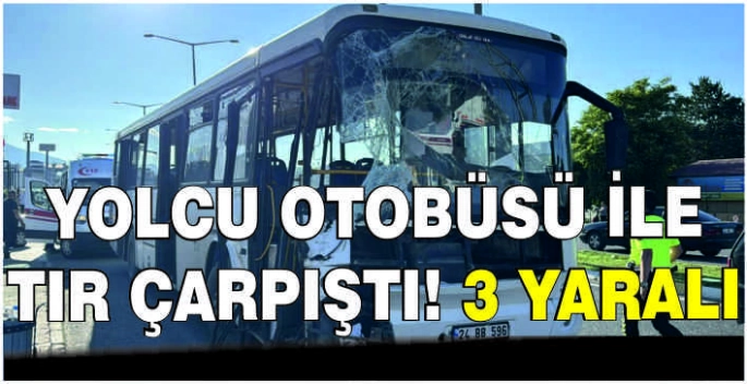 Yolcu otobüsü ile tır çarpıştı: 3 yaralı