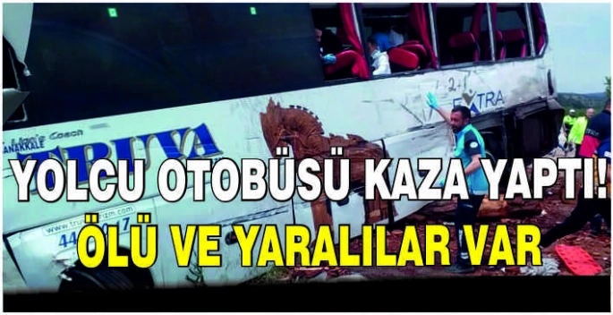 Yolcu otobüsü kaza yaptı: Ölü ve yaralılar var