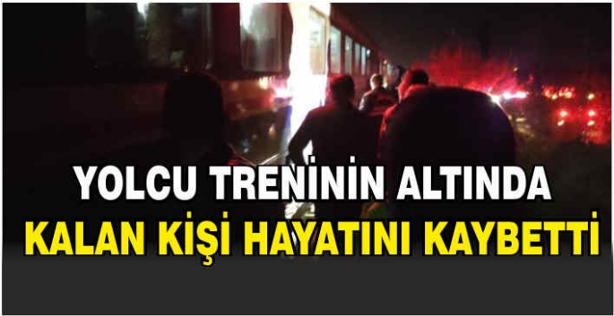 Yolcu treninin altında kalan kişi hayatını kaybetti