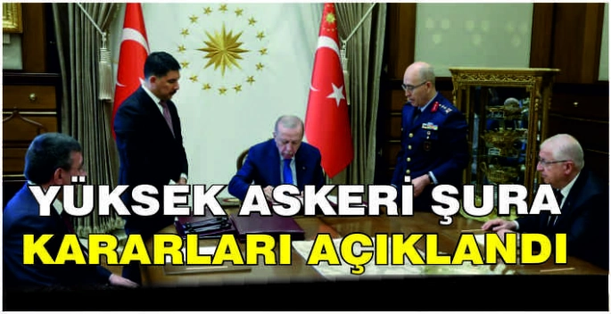 Yüksek Askeri Şura kararları açıklandı